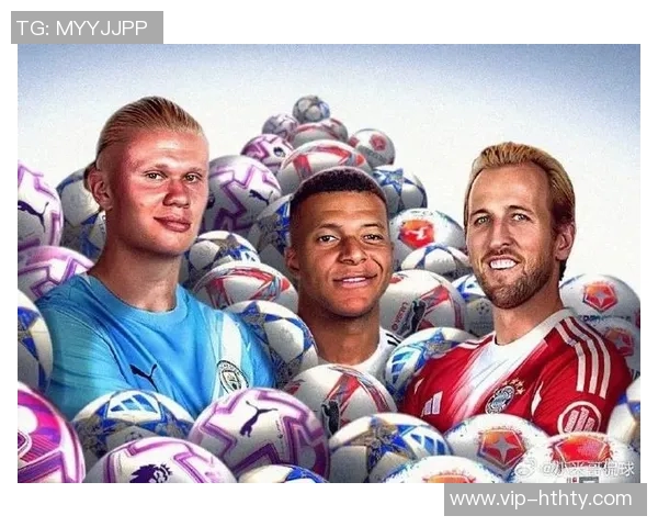 本赛季联赛与欧冠进球榜揭晓姆巴佩领跑哈兰德紧随其后